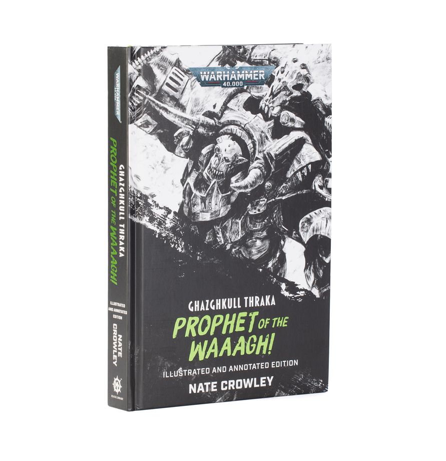 Black Library: Ghazghkull Thraka: Prophet of the Waaagh! (Illustrated and Annotated Edition)